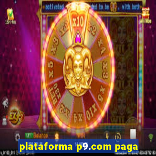 plataforma p9.com paga